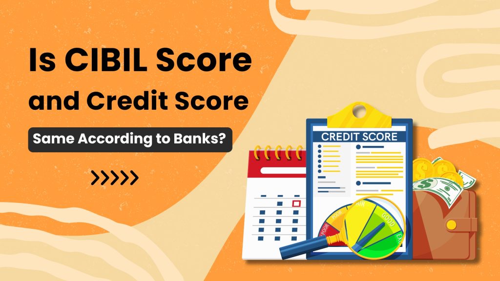 Is CIBIL Score and Credit Score